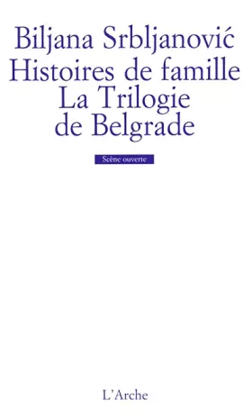 Couverture du produit · Histoires de famille / La Trilogie de Belgrade