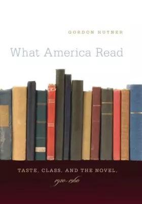 Couverture du produit · What America Read: Taste, Class, and the Novel, 1920-1960