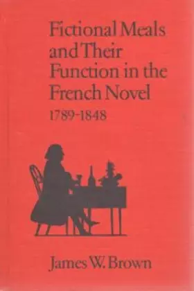 Couverture du produit · Fictional Meals and Their Function in the French Novel, 1789-1848 (University of Toronto Romance Series, 48)