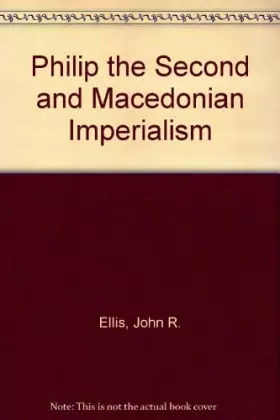 Couverture du produit · Philip II and Macedonian Imperialism (Princeton Legacy Library)