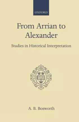 Couverture du produit · From Arrian to Alexander: Studies in Historical Interpretation