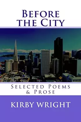 Couverture du produit · Before the City: Selected Poems & Prose