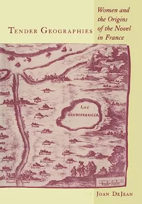 Couverture du produit · Tender Geographies: Women and the Origins of the Novel in France