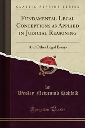 Couverture du produit · Fundamental Legal Conceptions as Applied in Judicial Reasoning (Classic Reprint): And Other Legal Essays