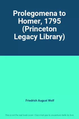 Couverture du produit · Prolegomena to Homer, 1795 (Princeton Legacy Library)