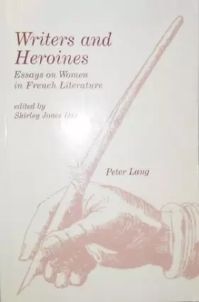 Couverture du produit · Writers and Heroines: Essays on Women in French Literature