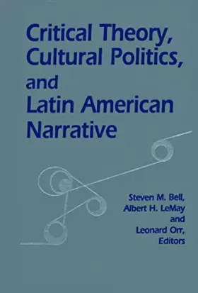 Couverture du produit · Critical Theory, Cultural Politics, and Latin American Narrative