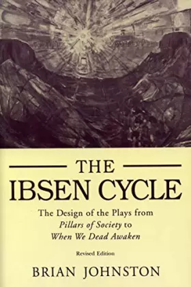 Couverture du produit · Ibsen Cycle: The Design of the Plays from Pillars of Society to When We Dead Awaken
