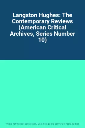 Couverture du produit · Langston Hughes: The Contemporary Reviews (American Critical Archives, Series Number 10)