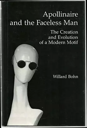 Couverture du produit · Apollinaire and the Faceless Man: The Creation and Evolution of a Modern Motif