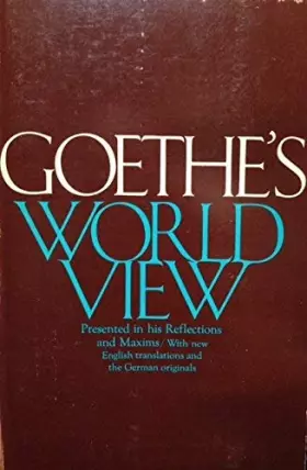 Couverture du produit · Goethe's World View : Presented in His Reflections and Maxims