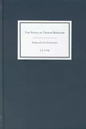 Couverture du produit · The Novels of Thomas Bernhard: Form and Its Function (Studies in German Literature Linguistics and Culture, 1)