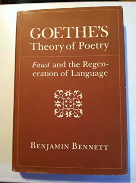 Couverture du produit · Goethe's Theory of Poetry: Faust and the Regeneration of Language