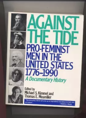 Couverture du produit · Against the Tide: Pro-Feminist Men in the United States, 1776-1990 a Documentary History