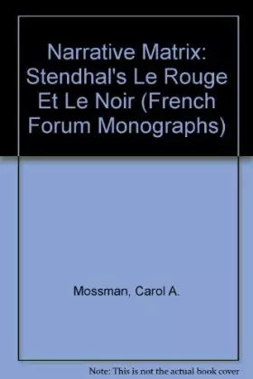 Couverture du produit · Narrative Matrix: Stendhal's Le Rouge Et Le Noir (French Forum Monographs)