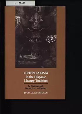 Couverture du produit · Orientalism in the Hispanic Literary Tradition: In Dialogue With Borges, Paz, and Sarduy