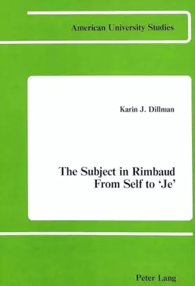 Couverture du produit · The Subject in Rimbaud: From Self to Je (American University Studies)