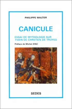Couverture du produit · Canicule. Essai de mythologie sur Yvain de Chrétien de Troyes