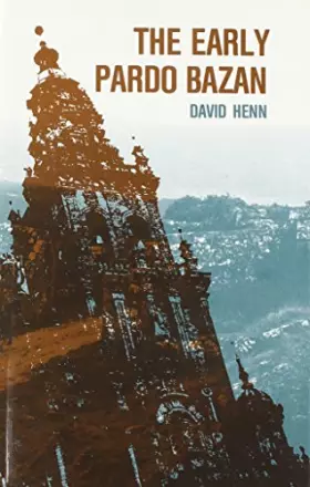 Couverture du produit · The Early Pardo Bazan. Theme and Narrative Technique in the Novels of 1879-89 (Liverpool Monographs in Hispanic Studies, 8)