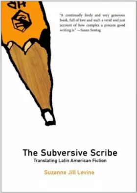 Couverture du produit · Subversive Scribe: Translating Latin American Fiction (Dalkey Archive Scholarly)