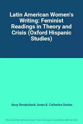 Couverture du produit · Latin American Women's Writing: Feminist Readings in Theory and Crisis (Oxford Hispanic Studies)