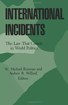 Couverture du produit · International Incidents: The Law That Counts in World Politics (Princeton Legacy Library)
