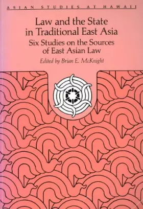 Couverture du produit · Law and the State in Traditional East Asia: Six Studies on the Sources of East Asian Law (ASIAN STUDIES AT HAWAII)