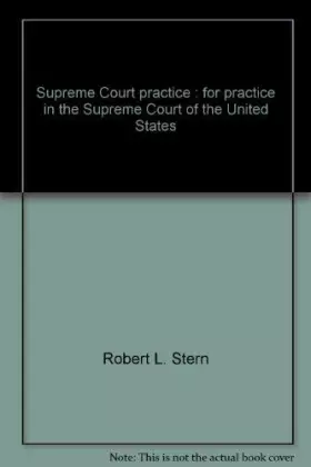 Couverture du produit · Supreme Court practice: For practice in the Supreme Court of the United States