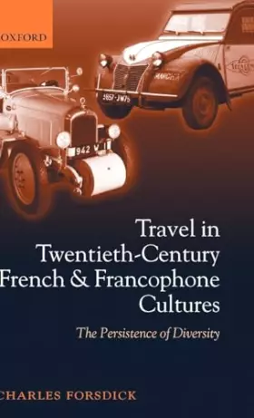 Couverture du produit · Travel in Twentieth-Century French and Francophone Cultures: The Persistence of Diversity