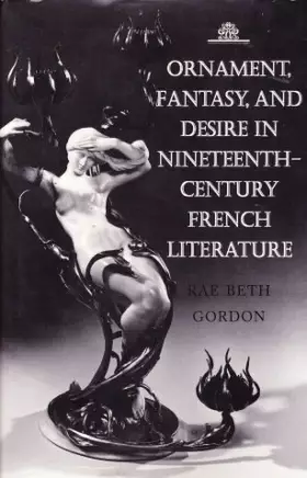 Couverture du produit · Ornament, Fantasy, and Desire in Nineteenth-Century French Literature (Princeton Legacy Library)