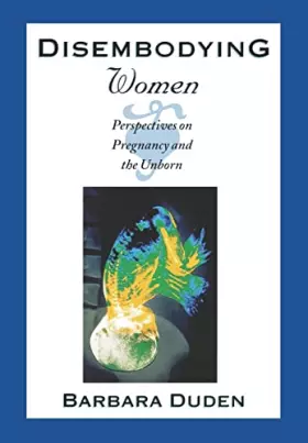 Couverture du produit · Disembodying Women: Perspectives on Pregnancy and the Unborn