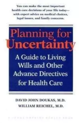 Couverture du produit · Planning for Uncertainty: A Guide to Living Wills and Other Advance Directives for Health Care