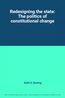 Couverture du produit · Redesigning the state: The politics of constitutional change