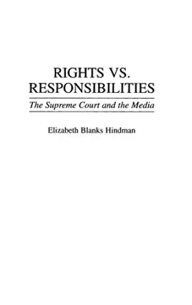 Couverture du produit · Rights vs. Responsibilities: The Supreme Court and the Media (Contributions to the Study of Mass Media and Communications)
