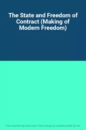Couverture du produit · The State and Freedom of Contract (Making of Modern Freedom)
