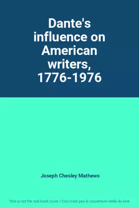 Couverture du produit · Dante's influence on American writers, 1776-1976