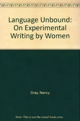 Couverture du produit · Language Unbound: On Experimental Writing by Women