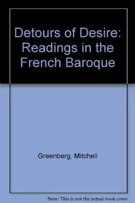 Couverture du produit · Detours of Desire: Readings in the French Baroque