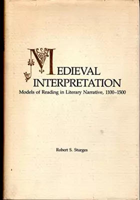 Couverture du produit · Medieval Interpretation: Models of Reading in Literary Narrative, 1100 - 1500
