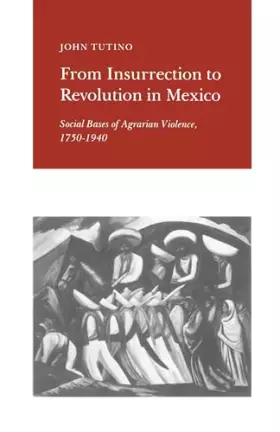 Couverture du produit · From Insurrection to Revolution in Mexico: Social Bases of Agrarian Violence, 1750-1940