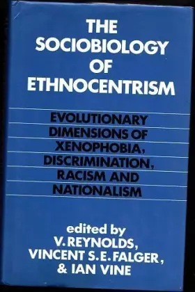 Couverture du produit · The Sociobiology of Ethnocentrism: Evolutionary Dimensions of Xenophobia, Discrimination, Racism, and Nationalism