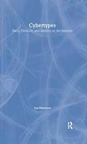 Couverture du produit · Cybertypes: Race, Ethnicity, and Identity on the Internet