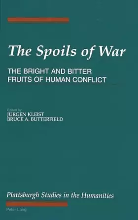 Couverture du produit · The Spoils of War: The Bright and Bitter Fruits of Human Conflict (The Plattsburgh Studies in the Humanities)