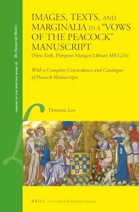 Couverture du produit · Images, Texts, and Marginalia in a "vows of the Peacock" Manuscript (New York, Pierpont Morgan Library MS G24): With a Complete