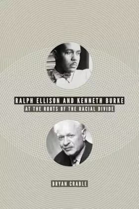 Couverture du produit · Ralph Ellison and Kenneth Burke: At the Roots of the Racial Divide