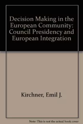 Couverture du produit · Decision-Making in the European Community: The Council Presidency and European Integration