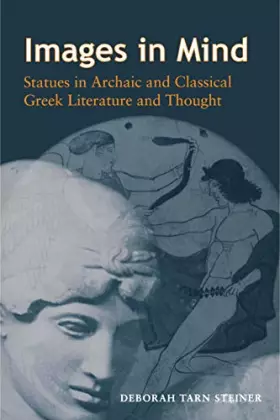 Couverture du produit · Images in Mind: Statues in Archaic and Classical Greek Literature and Thought.
