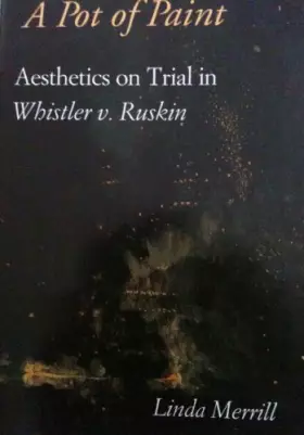 Couverture du produit · A Pot of Paint: Aesthetics on Trial in Whistler v. Ruskin
