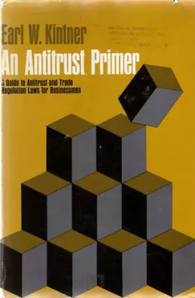 Couverture du produit · AN ANTITRUST PRIMER: A GUIDE TO ANTITRUST AND TRADE REGULATION LAWS FOR BUSINESS MEN