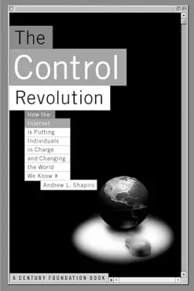 Couverture du produit · The Control Revolution: How the Internet is Putting Individuals in Charge and Changing the World We Know